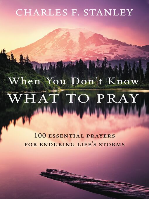 Title details for When You Don't Know What to Pray by Charles F. Stanley - Available